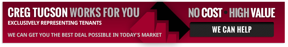 CREG Tucson works for you. Exclusively representing tenants. We can get you the best deal possible in todays market. No Cost. High Value. We can help.